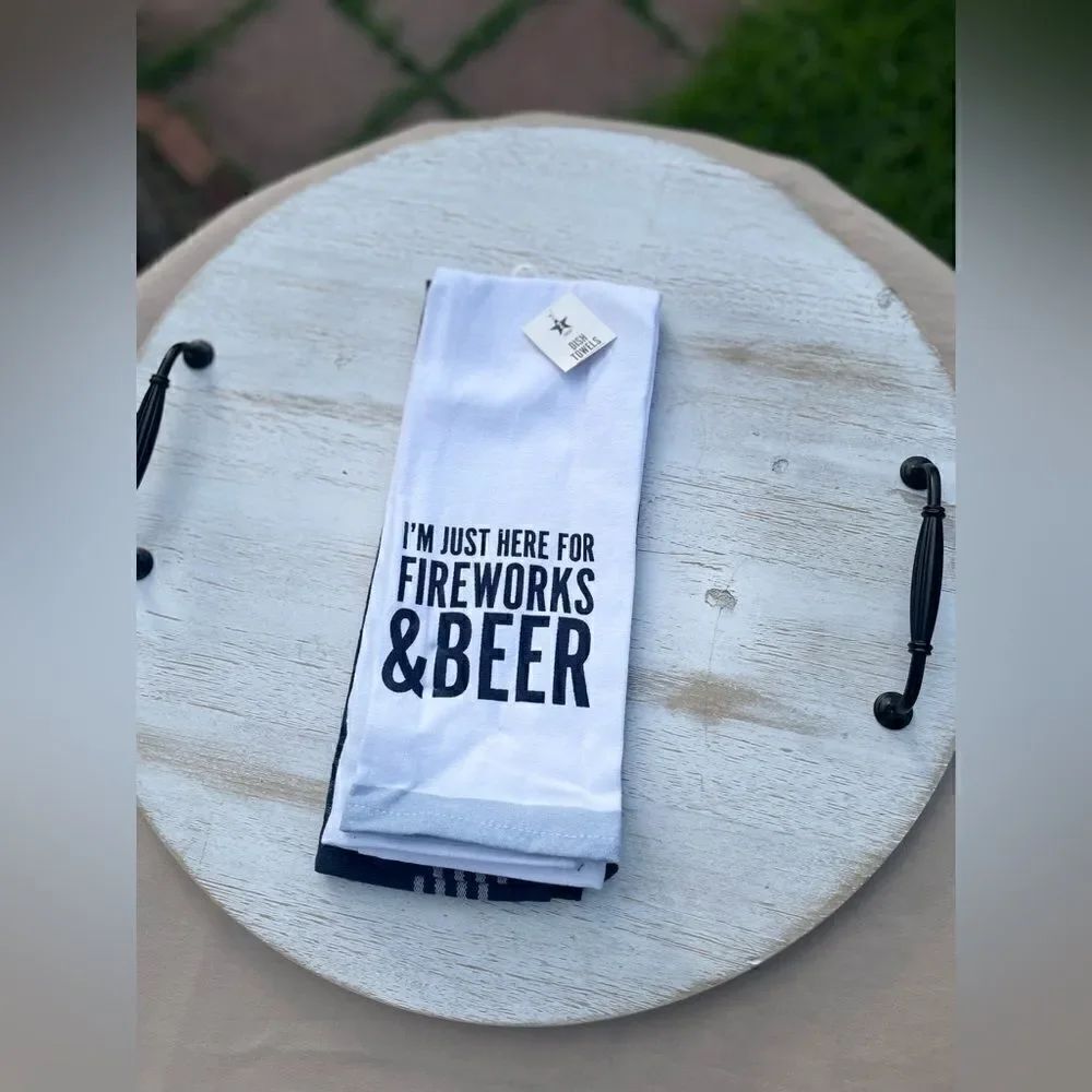 NEW! “I’m Just Here For Fireworks & Beer” Set of 2 Dish Towels NWT 2 Available